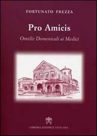 Image of Pro amicis. Omelie domenicali ai Medici