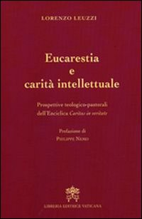 Image of Eucarestia e carità intellettuale. Prospettive teologico-pastorali dell'enciclica Caritas in veritate