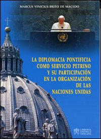 Image of La diplomacia pontificia como servicio petrino y su partecipatión en la organización de las naciones unidas