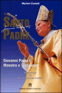 Image of Il santo padre. Giovanni Paolo II maestro e testimone