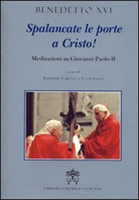 Image of Spalancate le porte a Cristo. Meditazioni su Giovanni Paolo II