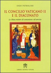 Image of Il Concilio Vaticano II e il diaconato. La Chiesa mistero di comunione e servizio
