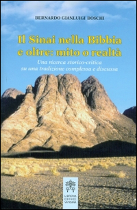 Image of Il Sinai nella Bibbia e oltre: mito o realtà. Una tradizione storico-critica su una tradizione complessa e discussa