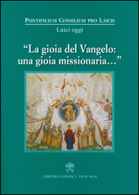 Image of La Gioia del Vangelo: una gioia missionaria...