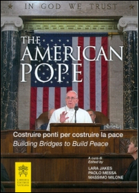 Image of The american pope. Building bridges to build peace-Costruire ponti per costruire la pace
