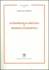 Libro Antropologia cristiana e medicina canonistica Cristiano Barbieri