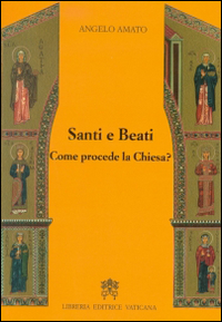 Image of Santi e beati. Come procede la Chiesa? Ediz. ampliata