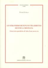 Libro Lo straniero detenuto tra diritto ed etica cristiana. Visioni etico-giuridiche all'alba di una nuova era Fulvio Uccella