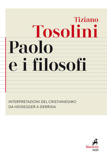 Paolo e i filosofi. Interpretazioni del cristianesimo da Heidegger a Derrida.pdf