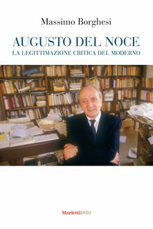 Augusto Del Noce. La legittimazione critica del moderno.pdf