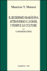 Image of Il buddismo Mahayana attraverso i luoghi, i tempi e le culture. La Cina. Vol. 2: Il paradigma cinese.