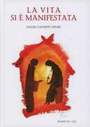 Libro La vita si è manifestata. Omelie sull'attesa, l'avvenimento e la manifestazione dell'incarnazione del Signore Mauro Giuseppe Lepori