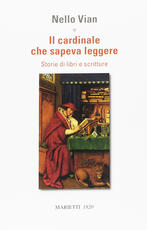 Libro Il cardinale che sapeva leggere. Storie di libri e scritture Nello Vian