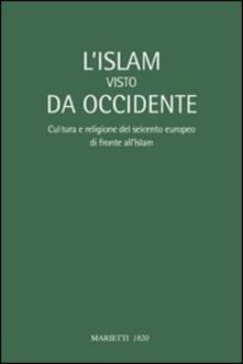 L Islam visto da Occidente. Cultura e religione del Seicento europeo di fronte allIslam.pdf