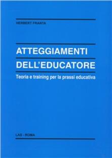 Atteggiamenti delleducatore. Teoria e training per la prassi educativa.pdf