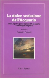 Copertina  La dolce seduzione dell'Acquario : New Age tra psicologia del benessere e ideologia religiosa
