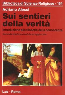 Sui sentieri della verità. Introduzione alla filosofia della conoscenza.pdf