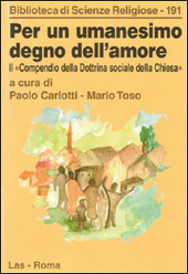 Copertina  Per un umanesimo degno dell'amore : il Compendio della dottrina sociale della Chiesa