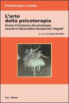 L arte della psicoterapia. Itinerari di formazione alla psicoterapia secondo unottica analitico-transazionale «integrata».pdf
