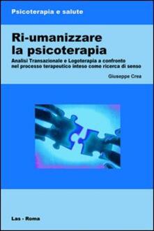 Ri-umanizzare la psicoterapia. Analisi transazionale e logoterapia a confronto nel processo terapeutico inteso come ricerca di senso.pdf