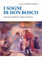 Libro I sogni di don Bosco. Esperienza spirituale e sapienza educativa