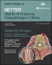 Netter. Atlante di anatomia fisiopatologia e clinica. Sistema nervoso. Vol. 2: Midollo spinale e sistemi motorio e sensoriale..pdf
