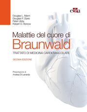 Libro Malattie del cuore di Braunwald. Trattato di medicina cardiovascolare Eugene Braunwald Douglas L. Mann Douglas P. Zipes
