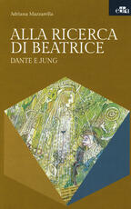Libro Alla ricerca di Beatrice. Dante e Jung Adriana Mazzarella
