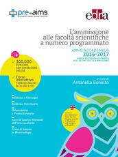 Libro L' ammissione alle facoltà scientifiche a numero programmato. Anno accademico 2016-2017 Antonella Bonetto