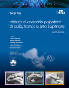 Libro Atlante di anatomia palpatoria di collo, tronco e arto superiore Serge Tixa