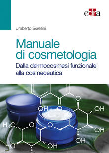 Manuale di cosmetologia. Dalla dermocosmesi funzionale alla cosmeceutica.pdf