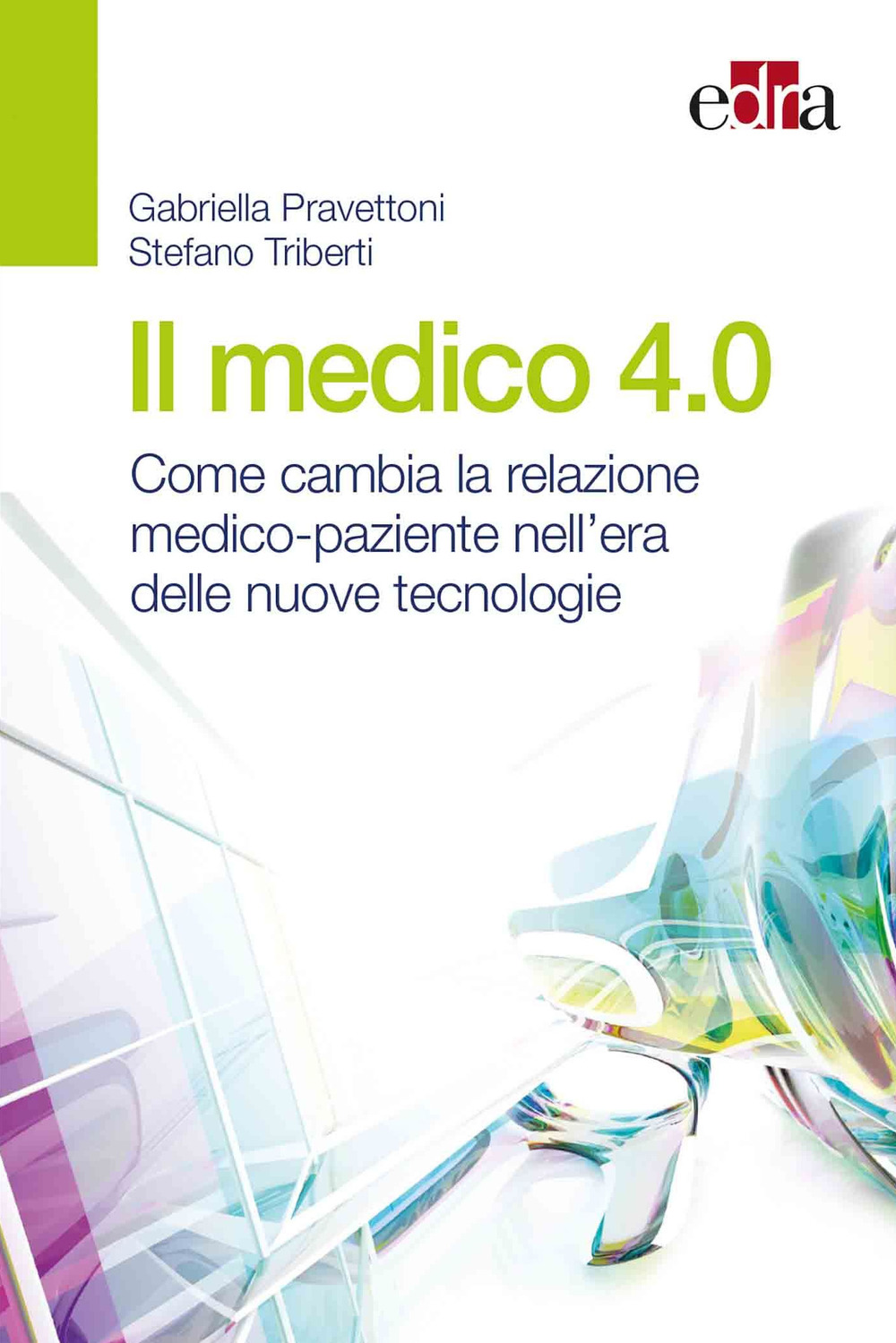 Image of Il medico 4.0. Come cambia la relazione medico-paziente nell'era delle nuove tecnologie