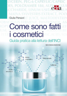 Come sono fatti i cosmetici. Guida pratica alla lettura dellINCI.pdf
