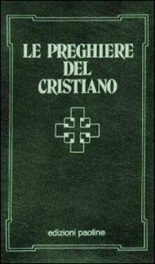 Le Preghiere Del Cristiano Massime Eterne Messa Rosario Via Crucis Salmi Preghiere E Pie Invocazioni Testo Italiano E Latino I Moscardo Libro San Paolo Edizioni I Sacramenti Riti Ibs