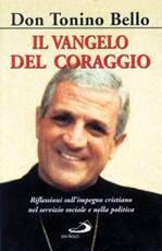 Libro Il vangelo del coraggio. Riflessioni sull'impegno cristiano nel servizio sociale e nella politica Antonio Bello