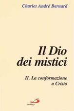 Libro Il dio dei mistici. Vol. 2: La conformazione a Cristo. Charles-André Bernard
