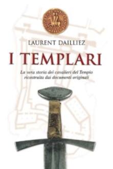 I Templari. La vera storia dei cavalieri del tempio ricostruita dai documenti originali.pdf