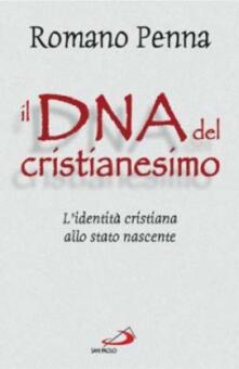 Il DNA del cristianesimo. Lidentità cristiana allo stato nascente.pdf