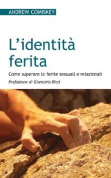 L identità ferita. Come superare le ferite sessuali e relazionali.pdf