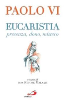 Eucaristia. Presenza, dono, mistero.pdf