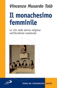 Image of Il monachesimo femminile. La vita delle donne religiose nell'Occidente medievale