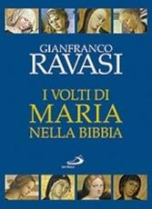 Libro I volti di Maria nella Bibbia. Trentuno «icone» bibliche Gianfranco Ravasi