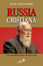 Libro Russia cristiana. Una biografia di padre Romano Scalfi Pigi Colognesi
