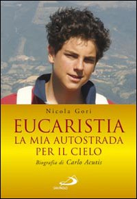 Image of Eucaristia. La mia autostrada per il cielo. Biografia di Carlo Acutis