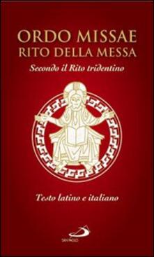 Ordo Missae Rito Della Messa Secondo Il Rito Tridentino Testo Latino A Fronte Libro San Paolo Edizioni I Sacramenti Riti Ibs