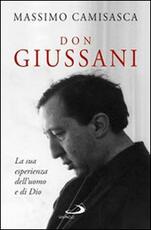 Libro Don Giussani. La sua esperienza dell'uomo e di Dio Massimo Camisasca