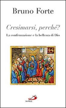 Cresimarsi perché? La confermazione e la bellezza di Dio.pdf