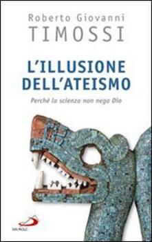L illusione dellateismo. Perché la scienza non nega Dio.pdf