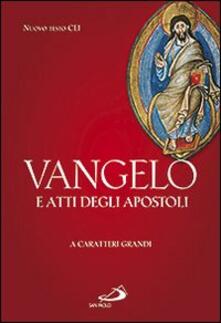 Vangelo e Atti degli Apostoli. Ediz. a caratteri grandi.pdf