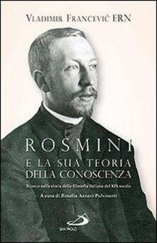 Rosmini e la sua teoria della conoscenza. Ricerca sulla storia della filosofia italiana del XIX secolo.pdf